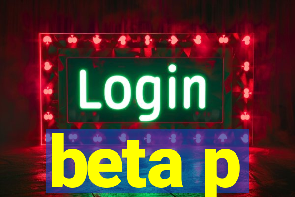 beta p