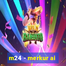 m24 - merkur ai