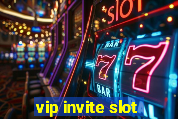 vip invite slot