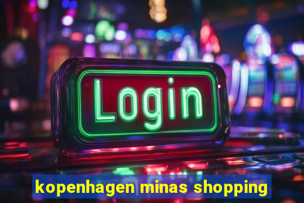 kopenhagen minas shopping