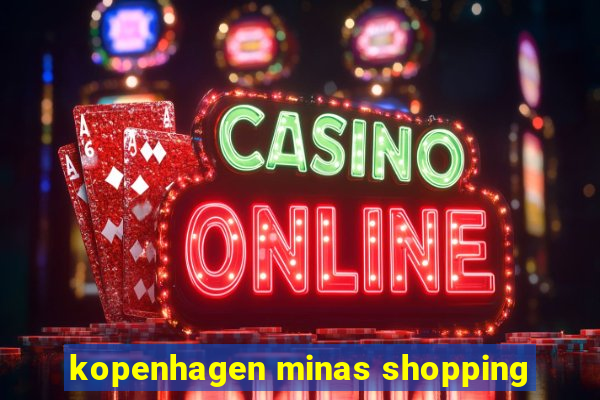 kopenhagen minas shopping