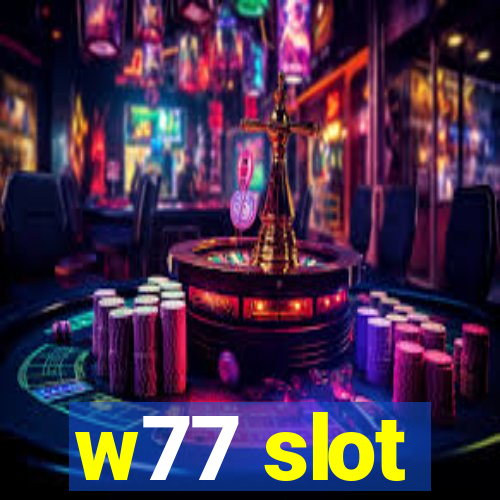 w77 slot