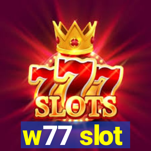 w77 slot