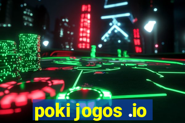 poki jogos .io