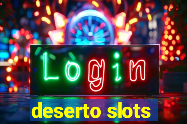 deserto slots