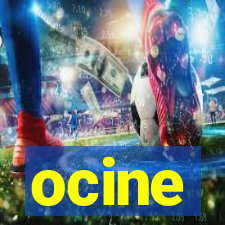 ocine