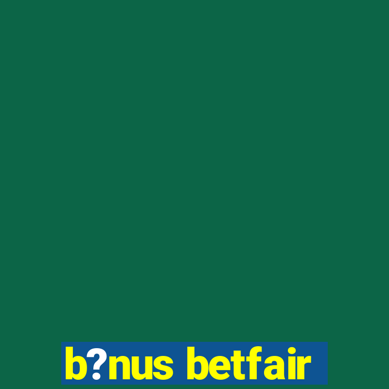 b?nus betfair