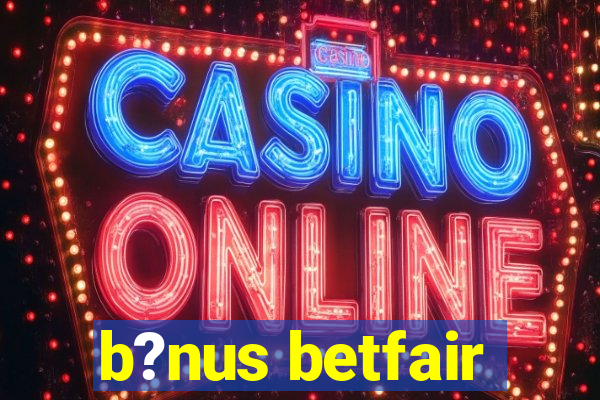 b?nus betfair