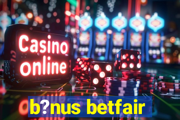 b?nus betfair