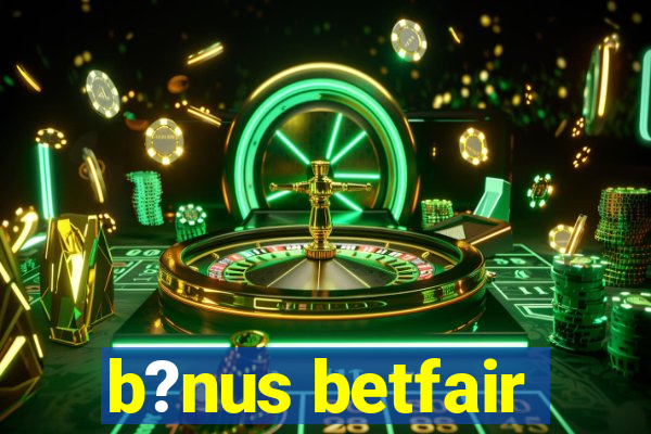 b?nus betfair