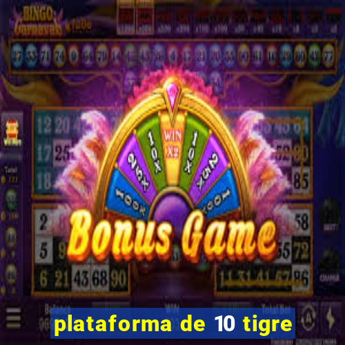 plataforma de 10 tigre