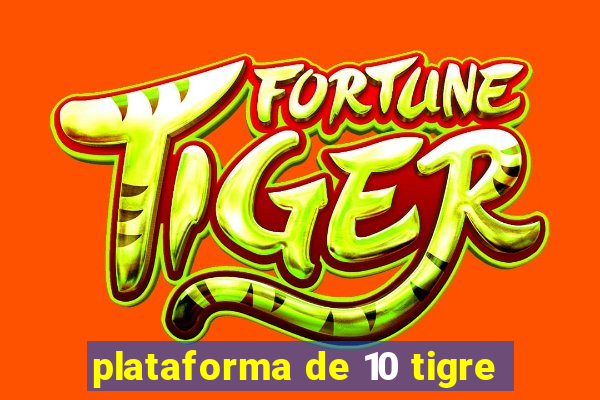 plataforma de 10 tigre