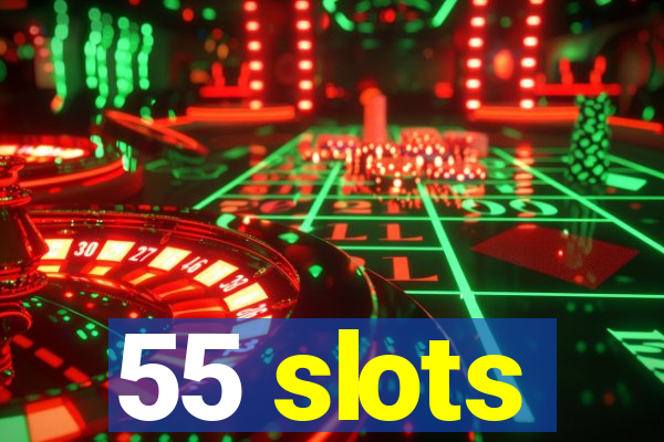 55 slots