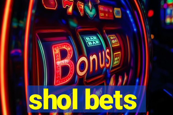 shol bets