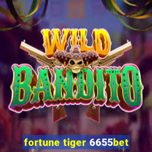 fortune tiger 6655bet