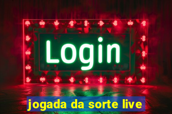 jogada da sorte live