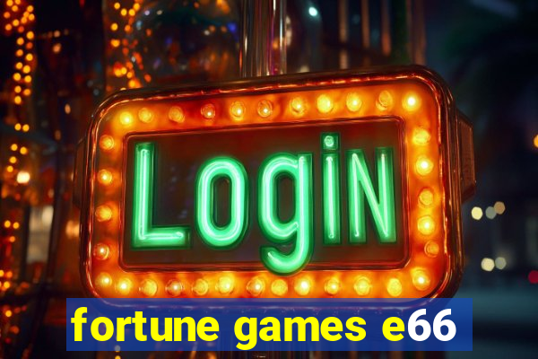 fortune games e66