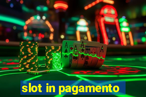 slot in pagamento