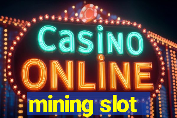 mining slot