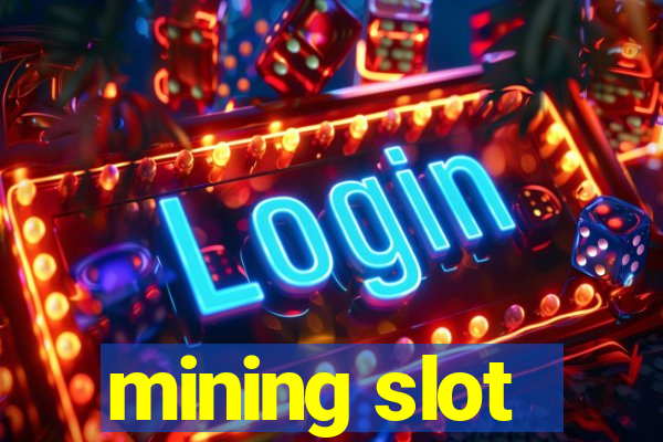 mining slot