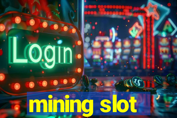 mining slot