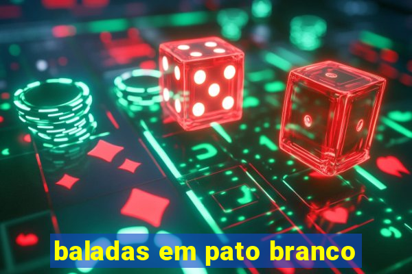 baladas em pato branco