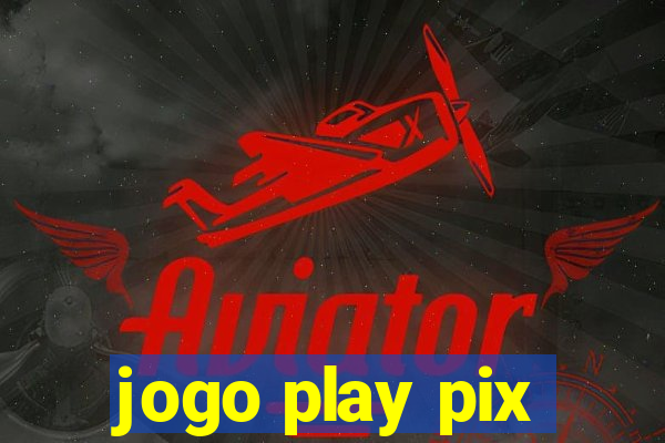 jogo play pix