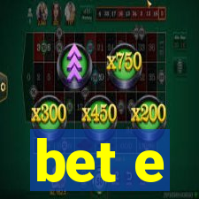 bet e