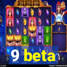 9 beta