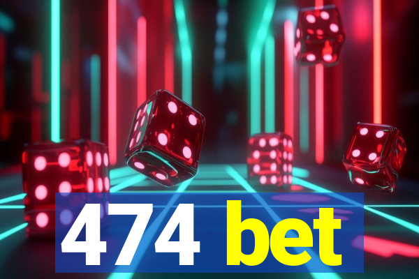 474 bet