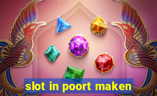 slot in poort maken