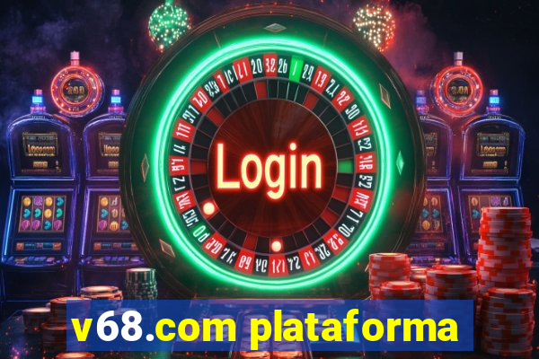 v68.com plataforma