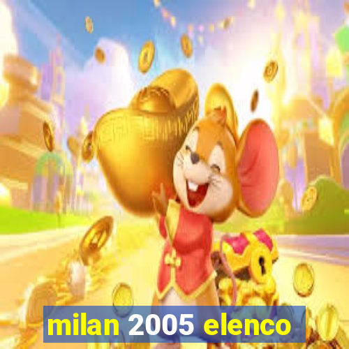 milan 2005 elenco