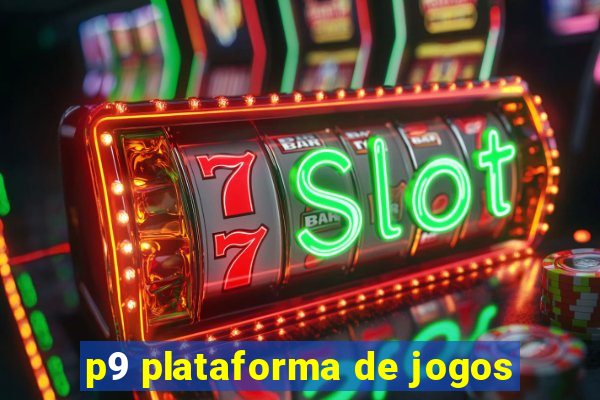 p9 plataforma de jogos