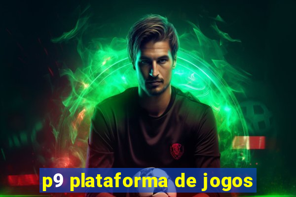 p9 plataforma de jogos