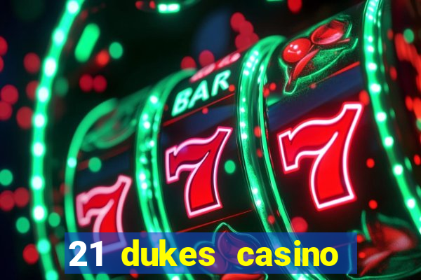 21 dukes casino bonus codes