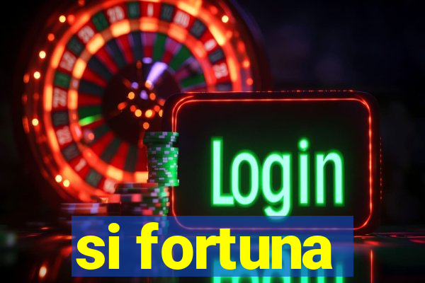 si fortuna