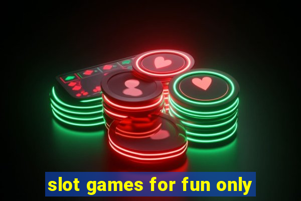 slot games for fun only