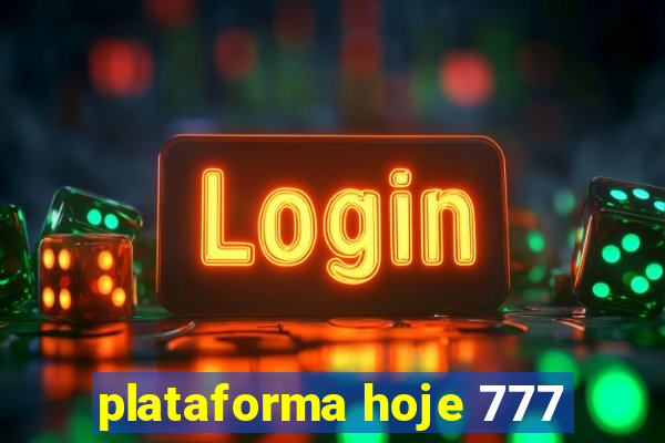 plataforma hoje 777