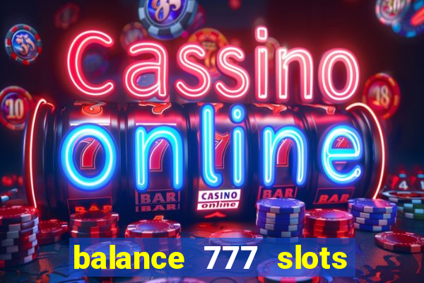 balance 777 slots é confiável