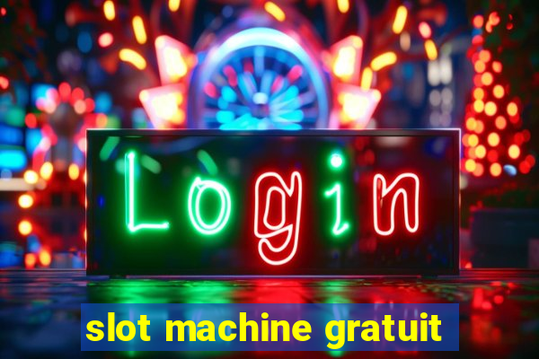 slot machine gratuit