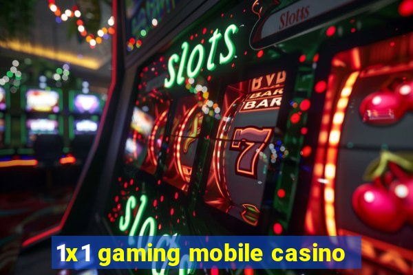 1x1 gaming mobile casino