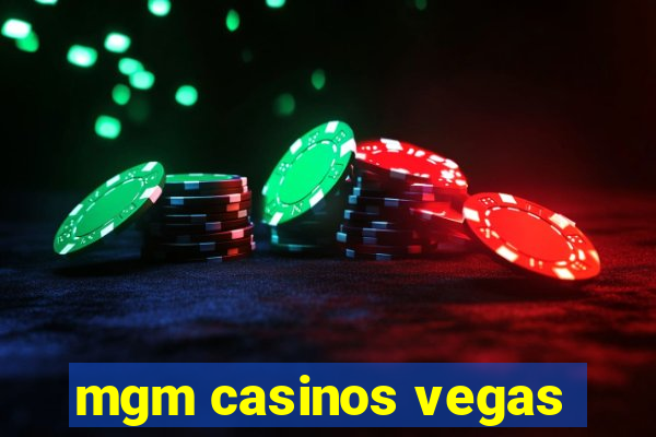 mgm casinos vegas