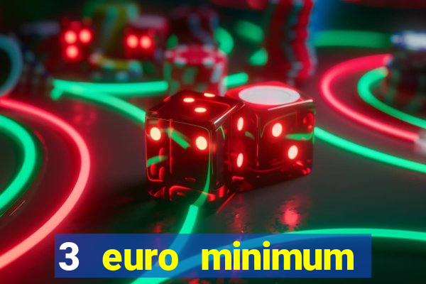 3 euro minimum deposit casino