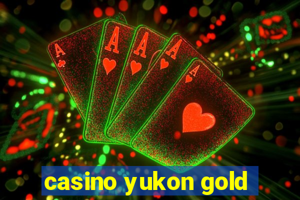 casino yukon gold