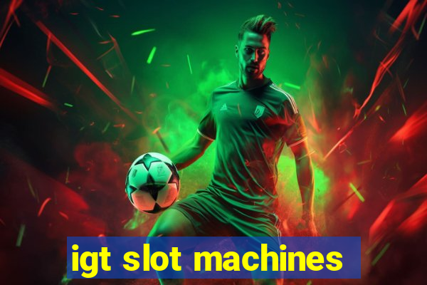 igt slot machines