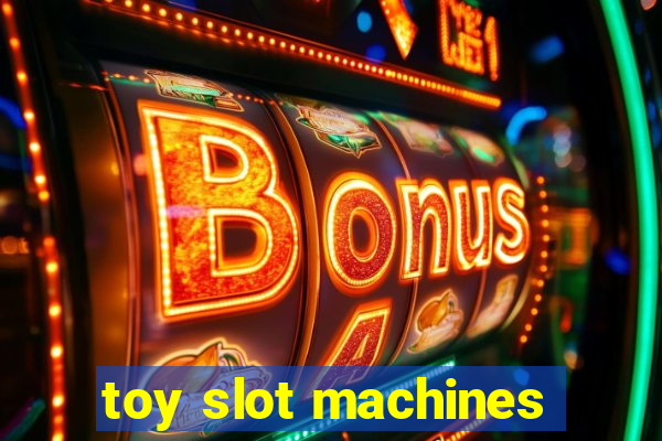 toy slot machines