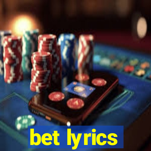 bet lyrics