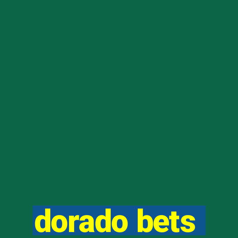 dorado bets