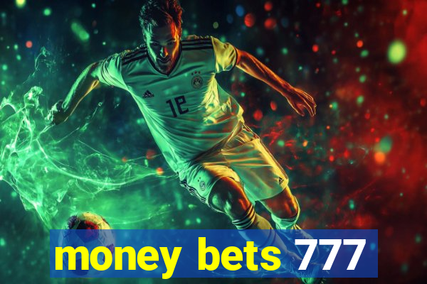 money bets 777